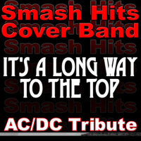 It's A Long Way To The Top - AC/DC Tribute專輯_Smash Hits Cover BanIt's A Long Way To The Top - AC/DC Tribute最新專輯