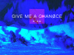 Give me a chance