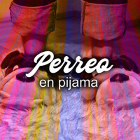 Perreo en pijama (Explicit)