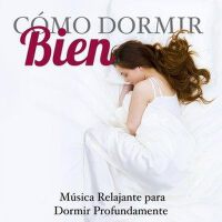 Cómo Dormir Bien - Musica Relajante para Dormir Pr