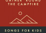 Gather 'Round  The Campfire - Songs For Kids (專輯_The Countdown KidsGather 'Round  The Campfire - Songs For Kids (最新專輯