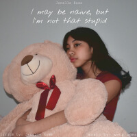 I May Be Naive, but I’m Not That Stupid (Explicit)