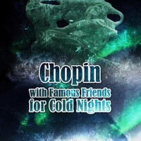 Chopin with Famous Friends for Cold Nights - Beaut