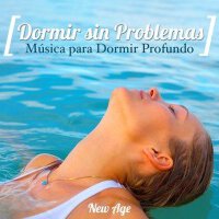 Dormir sin Problemas - Musica para Dormir Profundo