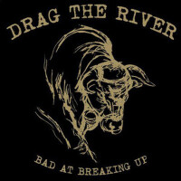 Bad At Breaking Up專輯_Drag the RiverBad At Breaking Up最新專輯