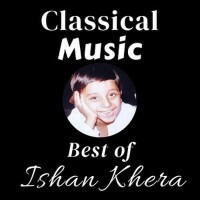 Classical Music: Best of Ishan Khera專輯_Ishan KheraClassical Music: Best of Ishan Khera最新專輯