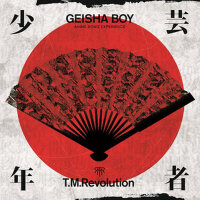 GEISHA BOY -ANIME SONG EXPERIENCE-專輯_T.M.RevolutionGEISHA BOY -ANIME SONG EXPERIENCE-最新專輯