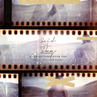 Over Getting Over You專輯_Said The SkyOver Getting Over You最新專輯