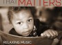 Music That Matters: Relaxing Music Benefiting Love專輯_Kevin WoodMusic That Matters: Relaxing Music Benefiting Love最新專輯