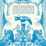 Some Kind Of Salvati專輯_The FeaturesSome Kind Of Salvati最新專輯