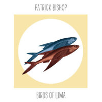 Birds of Lima專輯_Patrick BishopBirds of Lima最新專輯