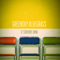 If Sorrows Swim專輯_Greensky BluegrassIf Sorrows Swim最新專輯