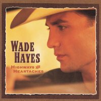 Highways & Heartaches專輯_Wade HayesHighways & Heartaches最新專輯