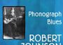 Phonograph Blues專輯_Robert JohnsonPhonograph Blues最新專輯