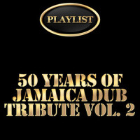 50 Years of Jamaica Dub Tribute, Vol. 2 Playlist專輯_King Tubby50 Years of Jamaica Dub Tribute, Vol. 2 Playlist最新專輯